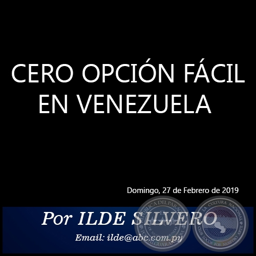 CERO OPCIÓN FÁCIL EN VENEZUELA - Por ILDE SILVERO - Domingo, 27 de Febrero de 2019